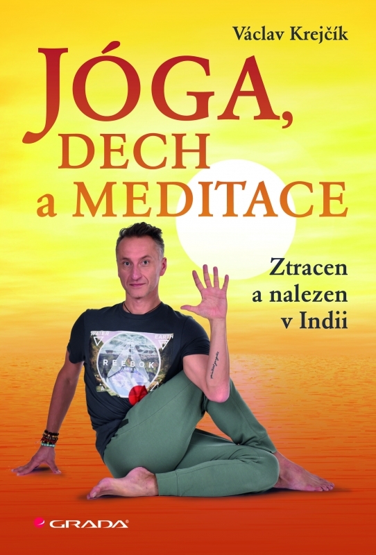 Jóga, dech a meditace, aneb Ztracen a nalezen v Indii